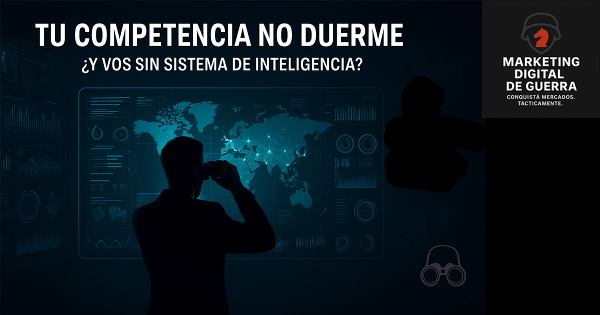 Tu Competencia No Duerme. ¿Y Vos Sin Sistema de Inteligencia?