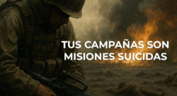 Campañas sin estrategia son misiones suicidas